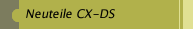 Neuteile CX-DS