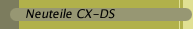 Neuteile CX-DS